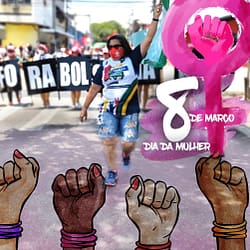 PELA VIDA DAS MULHERES. POR UM BRASIL SEM MACHISMO, SEM RACISMO, SEM LGBTQIA+FOBIA E SEM FOME