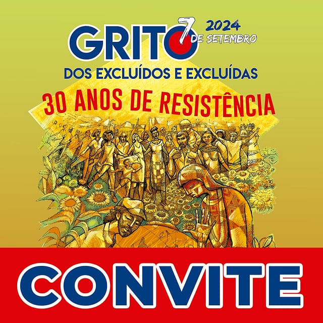 Imagem do Convite do Grito dos Excluídos e Excluídas 2024 - 7 de setembro - 30 Anos de Resistência